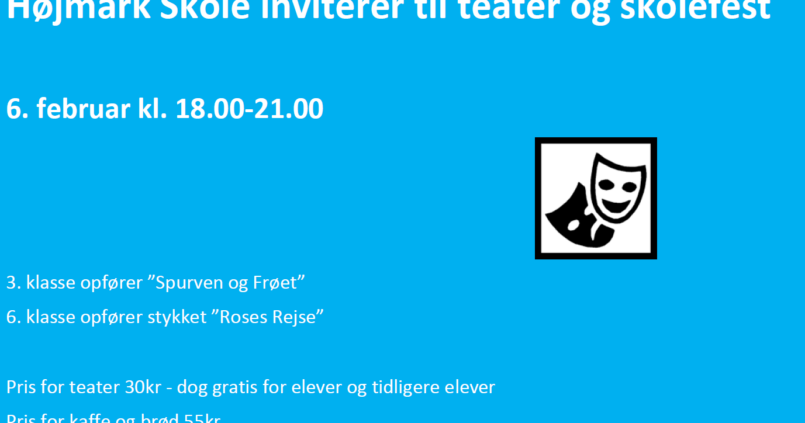 Højmark Skole inviterer til teater og skolefest 6. februar kl. 18.00-21.00
